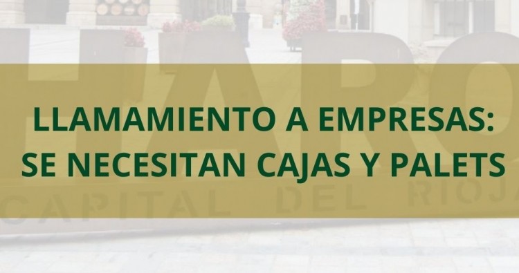 Llamamiento a empresas de Haro y comarca: Se necesitan cajas y palets